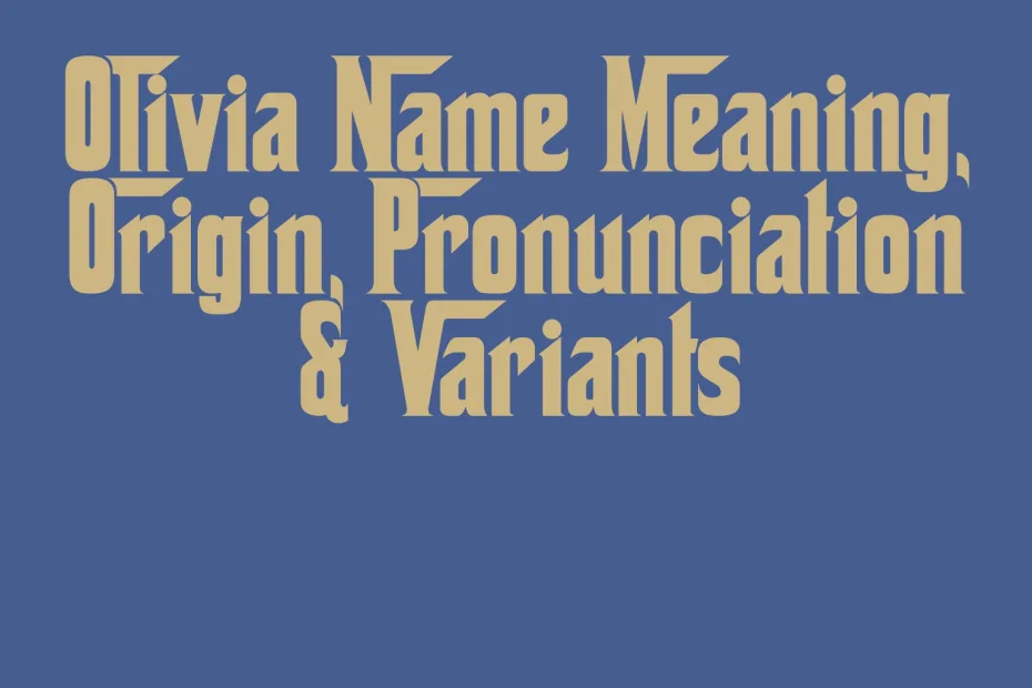 olivia-name-meaning-origin-pronunciation-variants