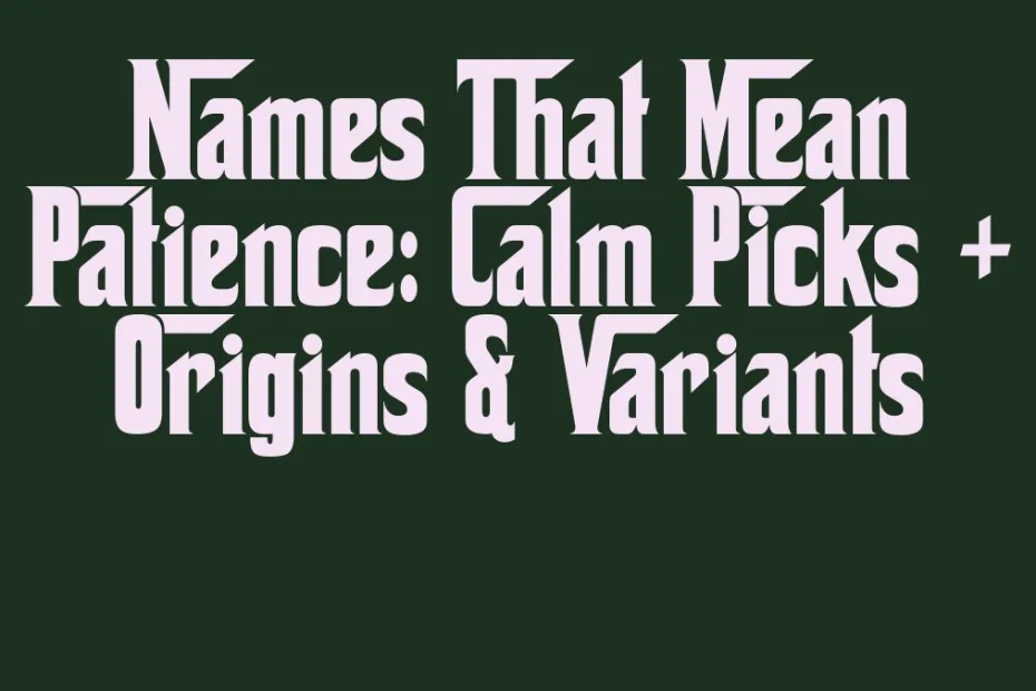 Names That Mean Patience Calm Picks Origins Variants