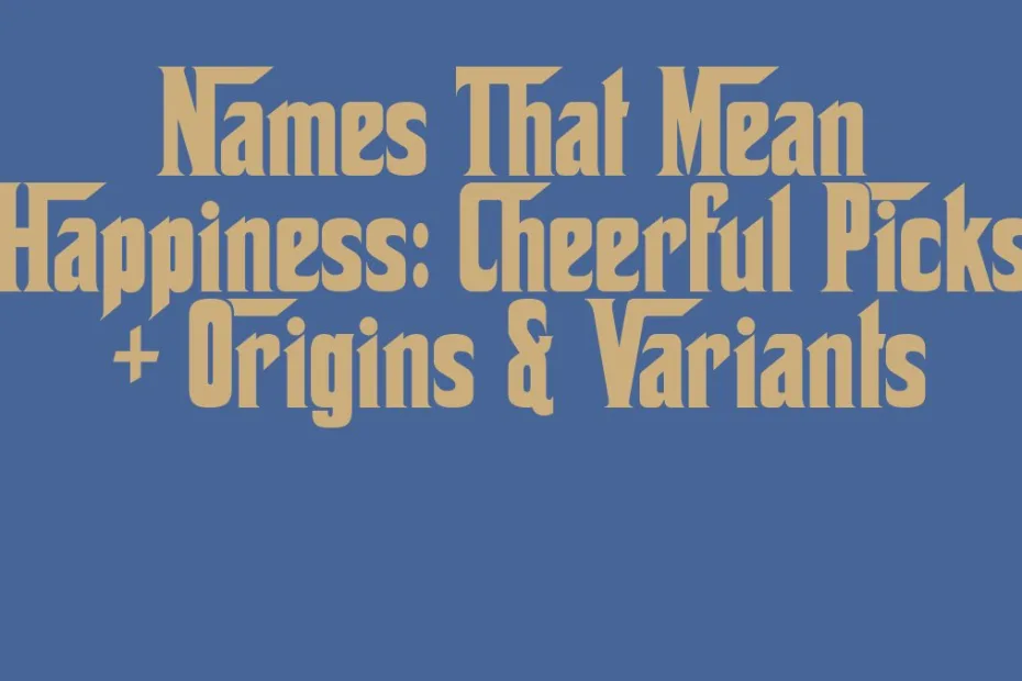 Names That Mean Happiness Cheerful Picks Origins Variants