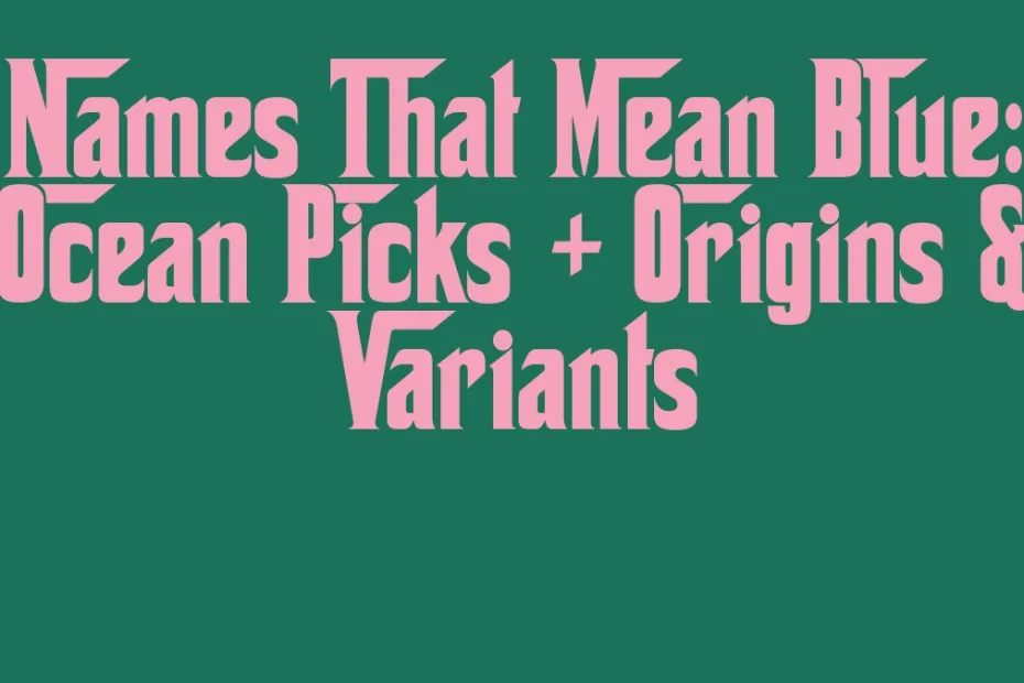 Names That Mean Blue Ocean Picks Origins Variants