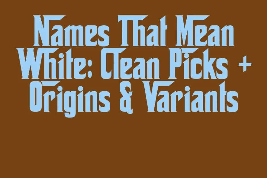 Names That Mean White Clean Picks Origins Variants