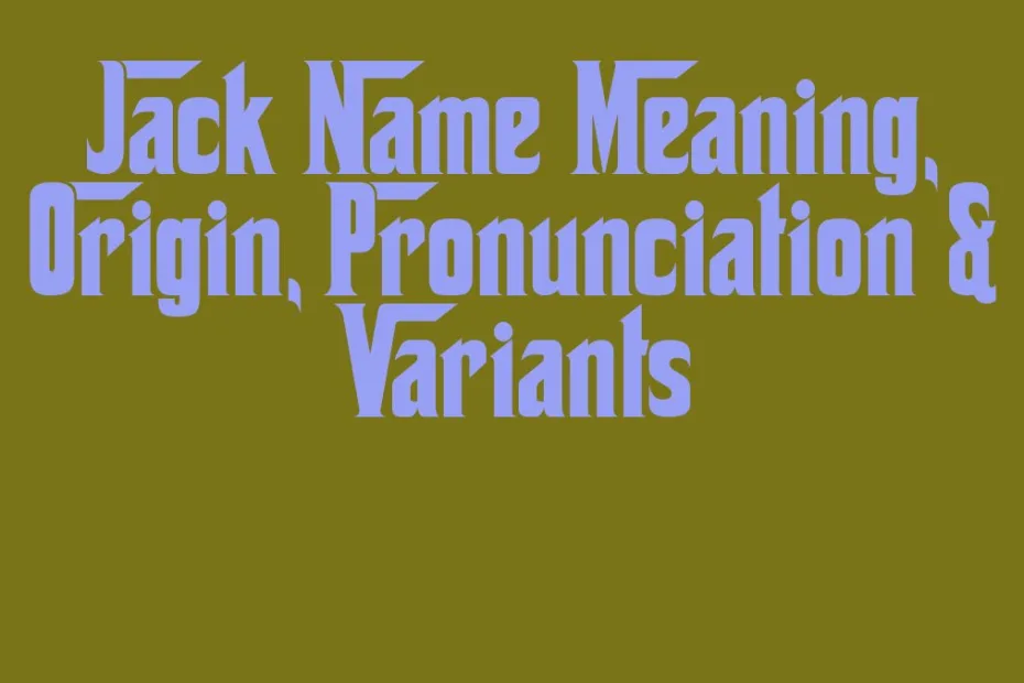 Jack Name Meaning Origin Pronunciation Variants