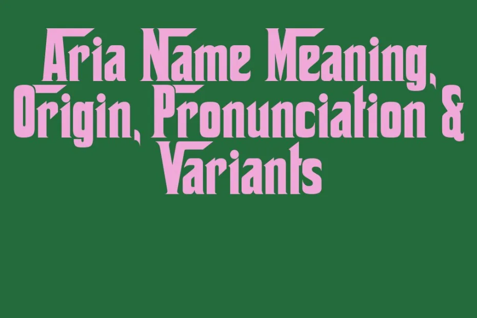 Aria Name Meaning Origin Pronunciation Variants