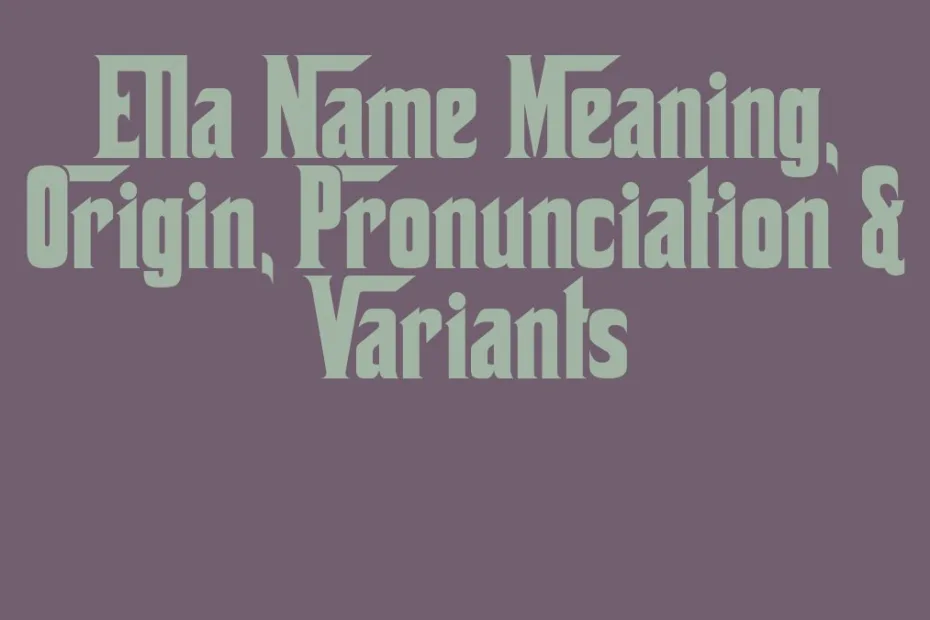 Ella Name Meaning Origin Pronunciation Variants