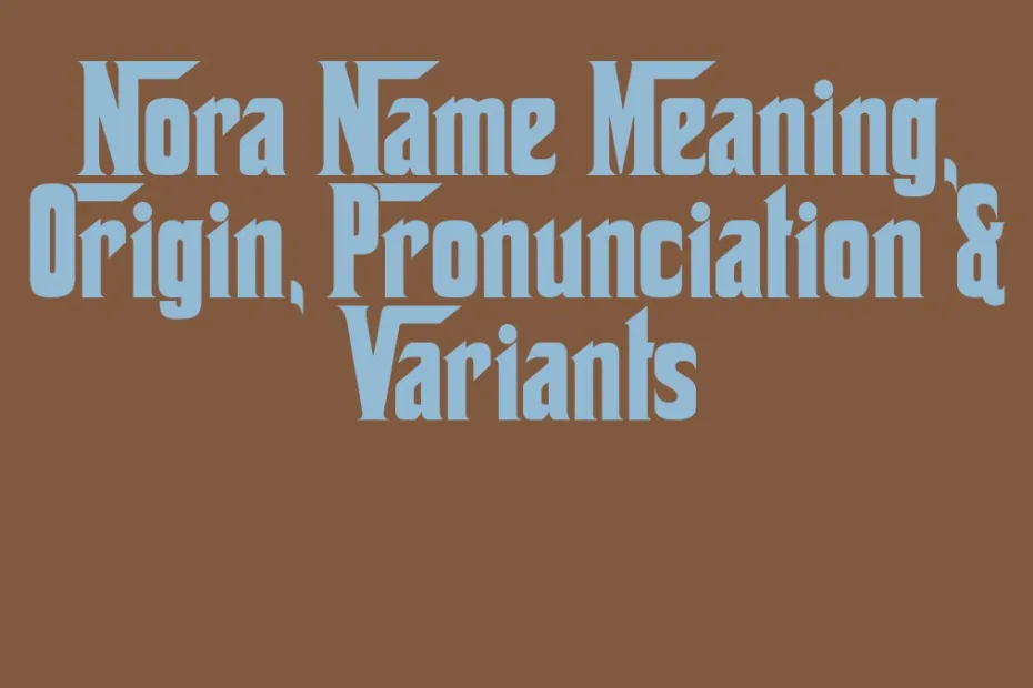 Nora Name Meaning Origin Pronunciation Variants