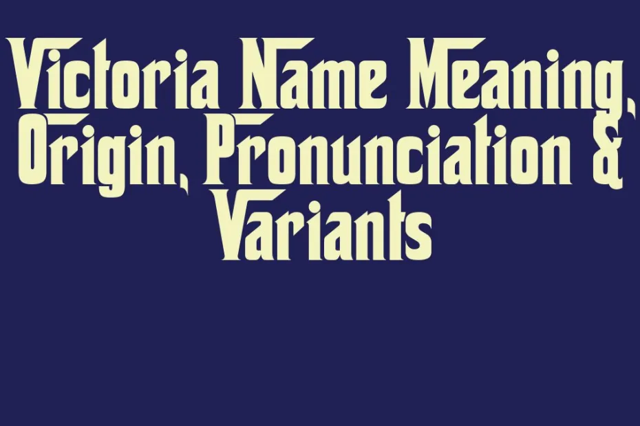 Victoria Name Meaning Origin Pronunciation Variants