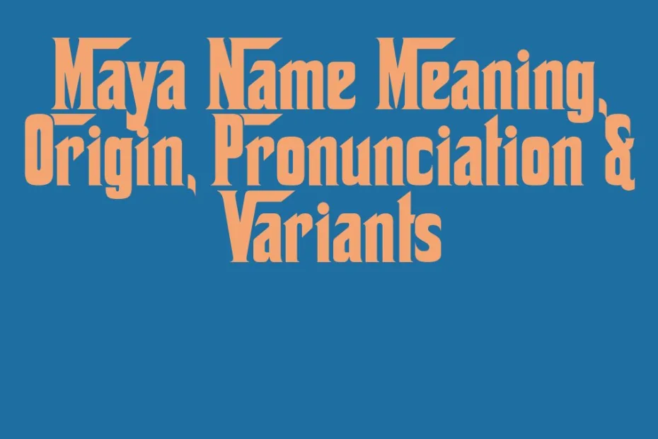 Maya Name Meaning Origin Pronunciation Variants