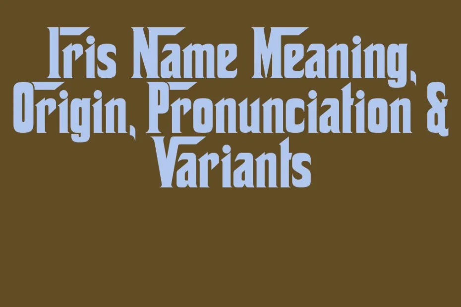 Iris Name Meaning Origin Pronunciation Variants
