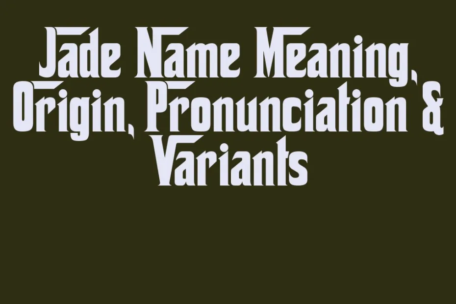 Jade Name Meaning Origin Pronunciation Variants