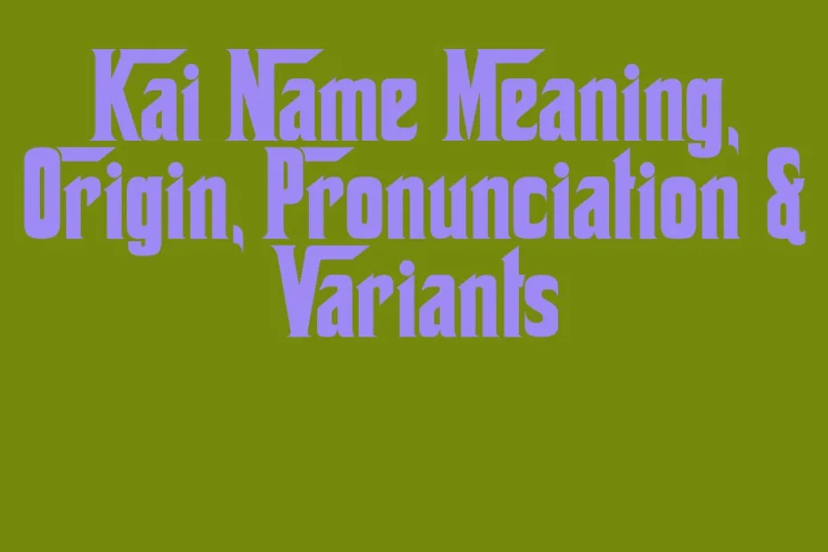 Kai Name Meaning Origin Pronunciation Variants