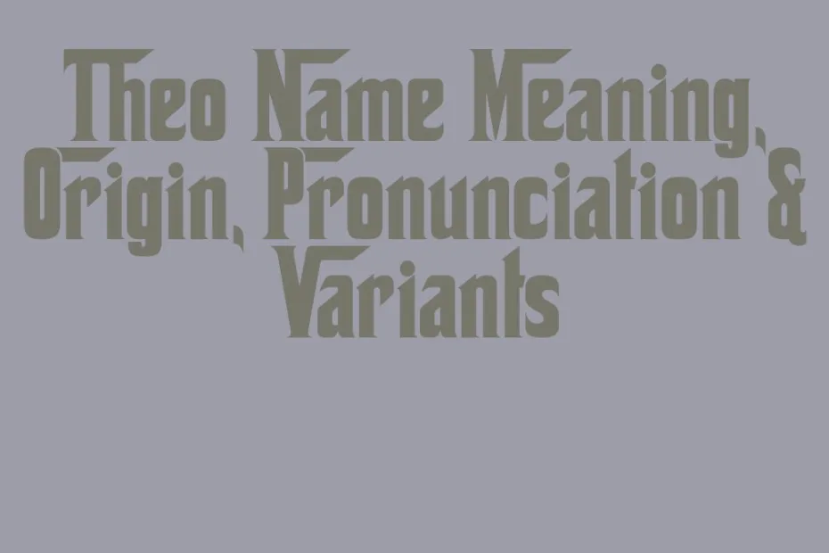 Theo Name Meaning Origin Pronunciation Variants