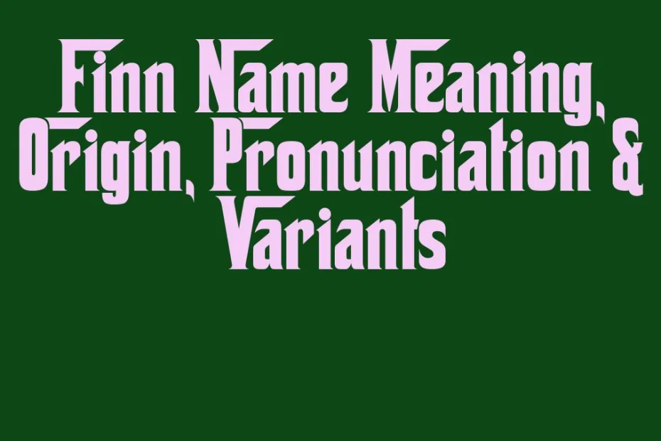 Finn Name Meaning Origin Pronunciation Variants