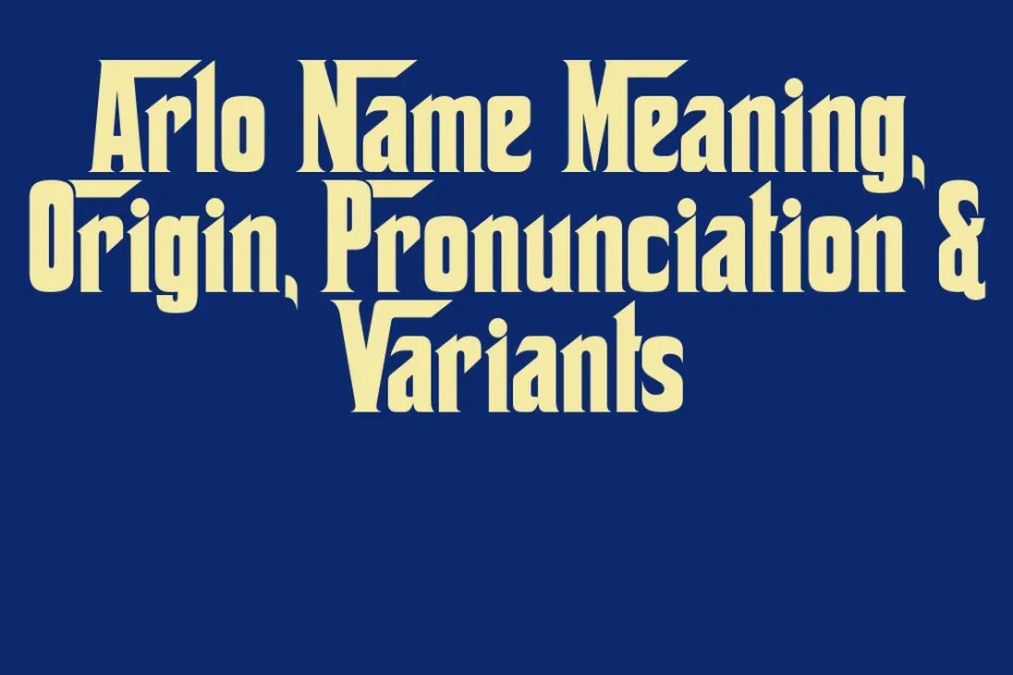 Arlo Name Meaning Origin Pronunciation Variants