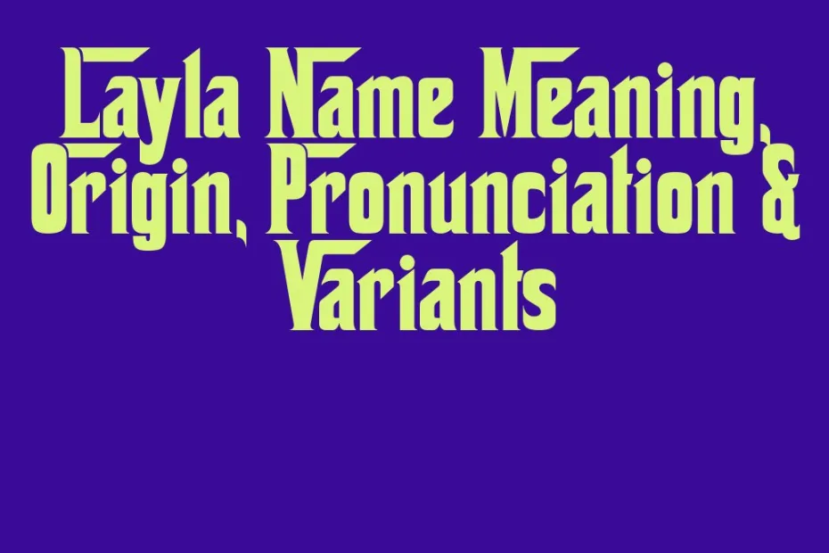 Layla Name Meaning Origin Pronunciation Variants