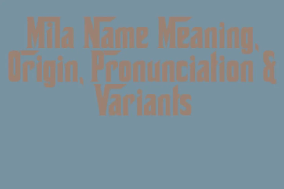 Mila Name Meaning Origin Pronunciation Variants