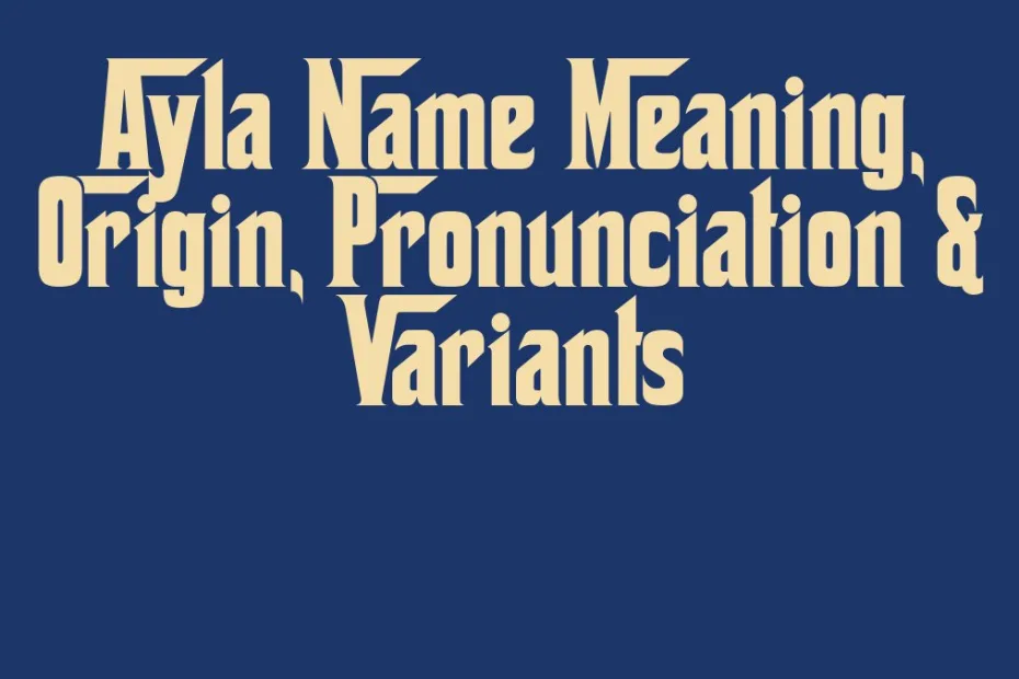 Ayla Name Meaning Origin Pronunciation Variants