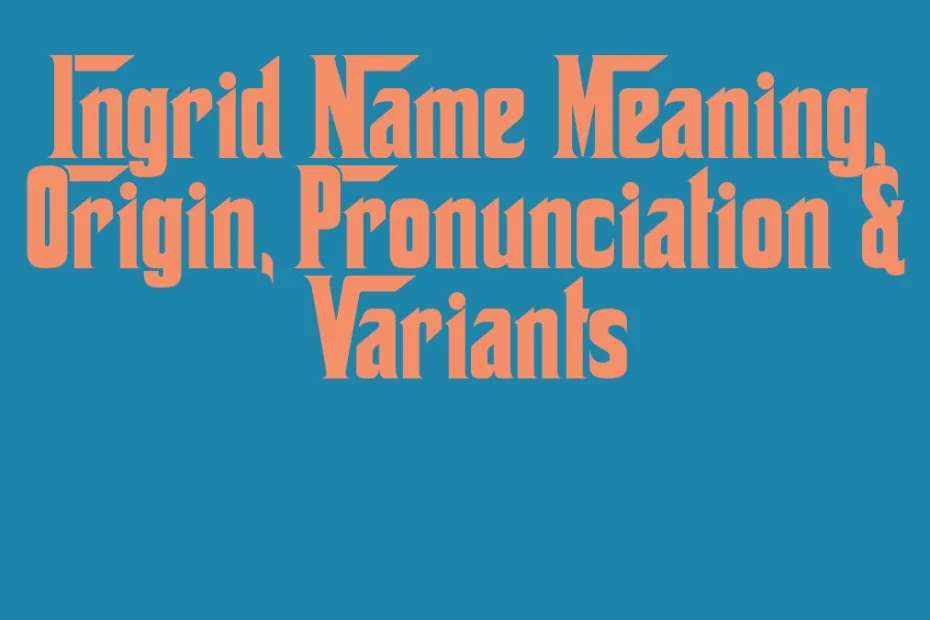 Ingrid Name Meaning Origin Pronunciation Variants