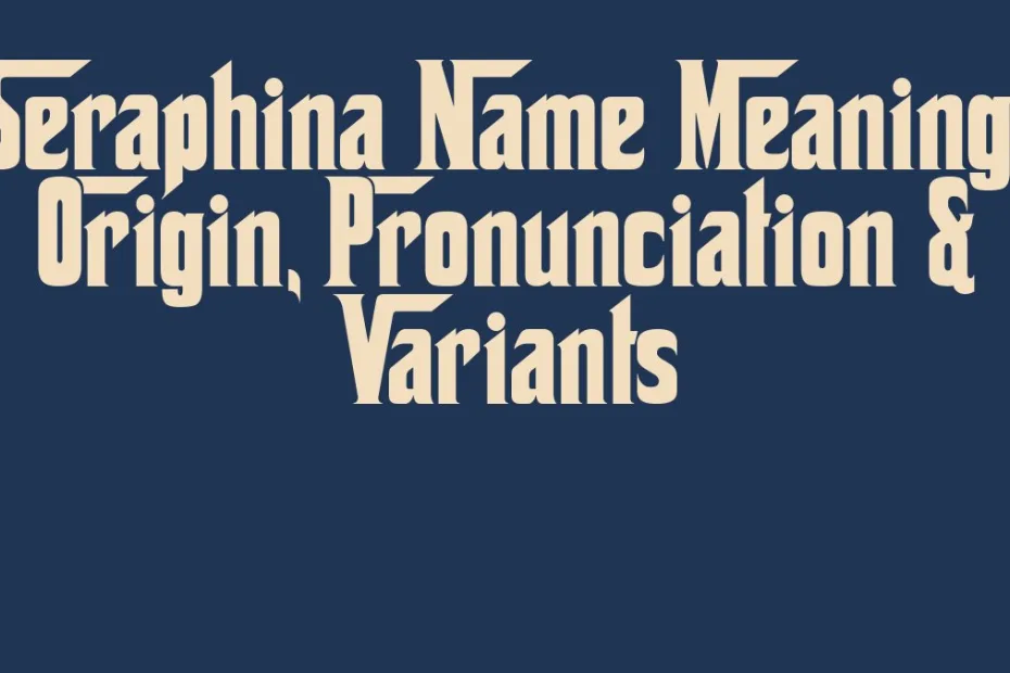 Seraphina Name Meaning Origin Pronunciation Variants