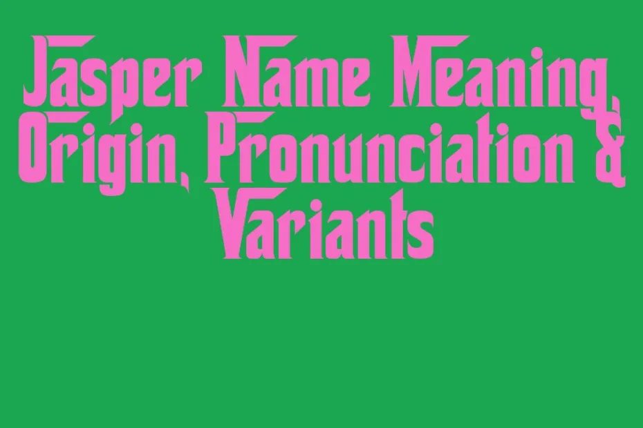 Jasper Name Meaning Origin Pronunciation Variants