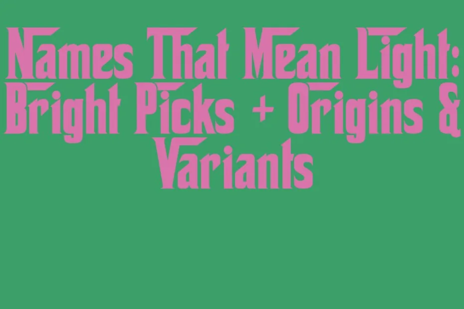 Names That Mean Light Bright Picks Origins Variants