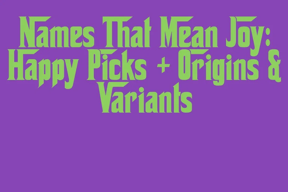 Names That Mean Joy Happy Picks Origins Variants