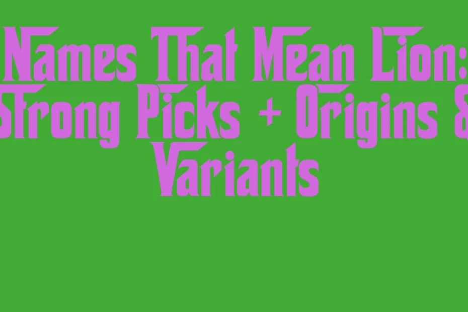 Names That Mean Lion Strong Picks Origins Variants