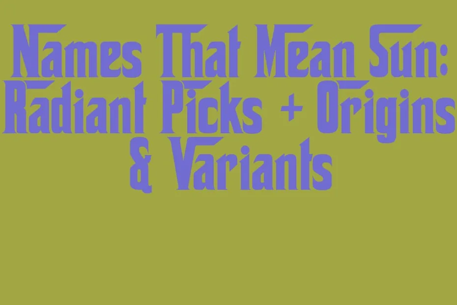 Names That Mean Sun Radiant Picks Origins Variants