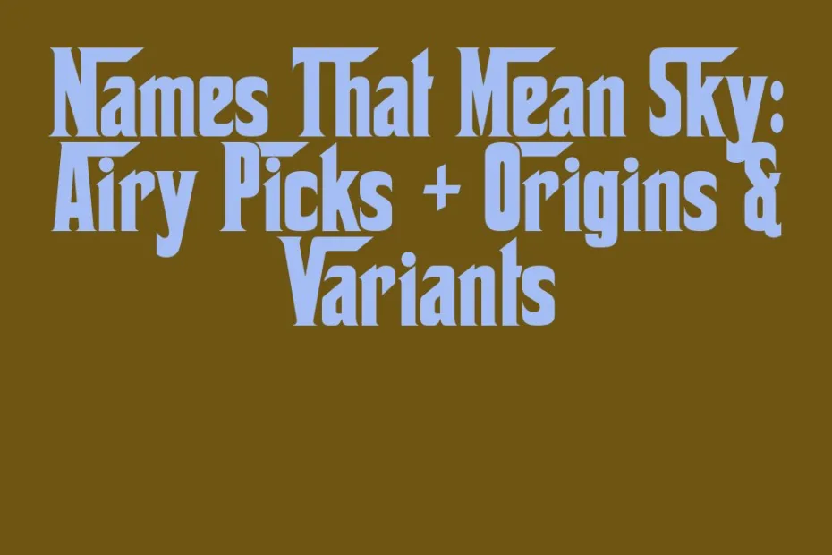 Names That Mean Sky Airy Picks Origins Variants