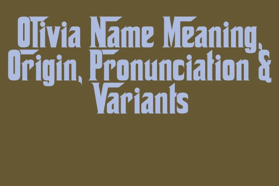 Olivia Name Meaning Origin Pronunciation Variants