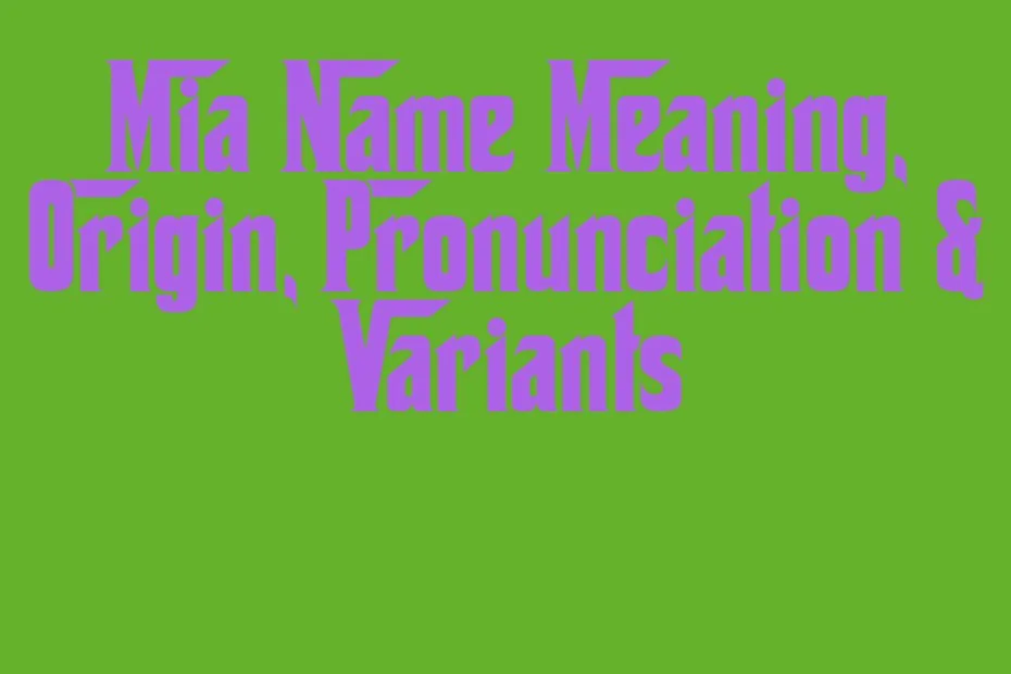 Mia Name Meaning Origin Pronunciation Variants