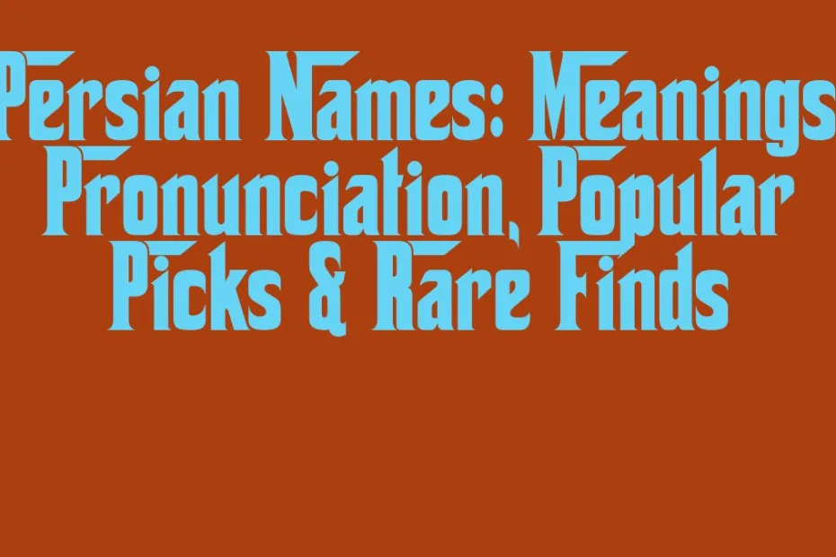 Persian Names Meanings Pronunciation Popular Picks Rare Finds