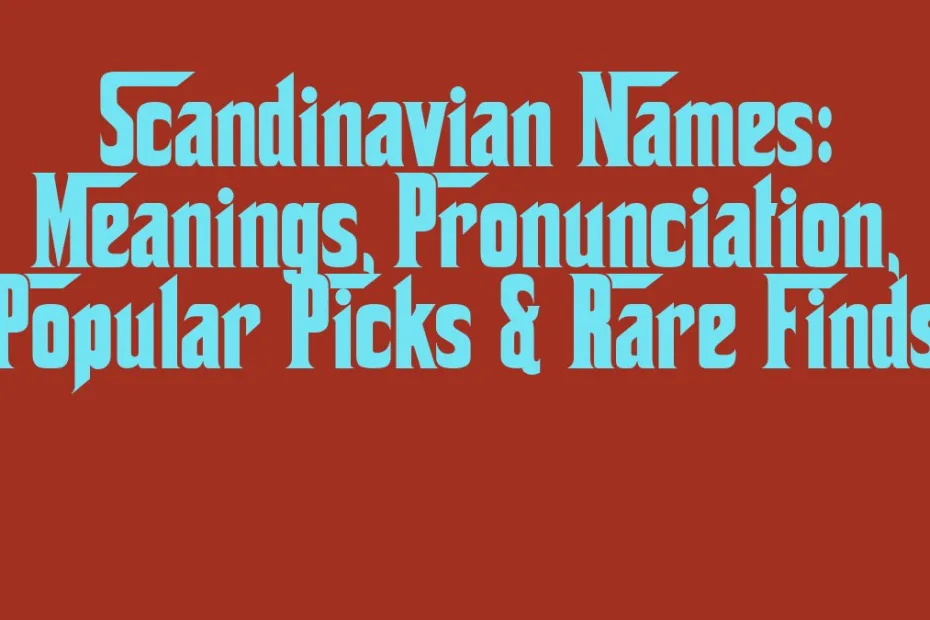 Scandinavian Names Meanings Pronunciation Popular Picks Rare Finds