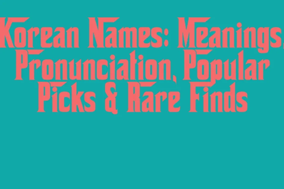 Korean Names Meanings Pronunciation Popular Picks Rare Finds