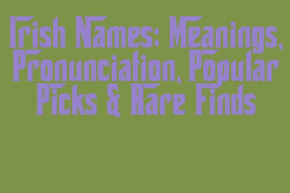 Irish Names Meanings Pronunciation Popular Picks Rare Finds