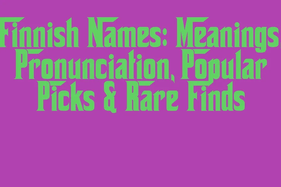 Finnish Names Meanings Pronunciation Popular Picks Rare Finds