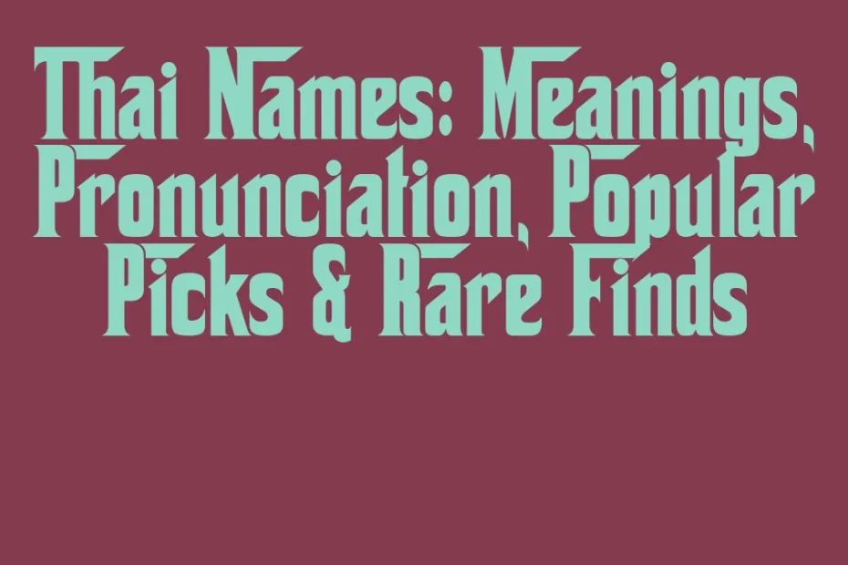Thai Names Meanings Pronunciation Popular Picks Rare Finds