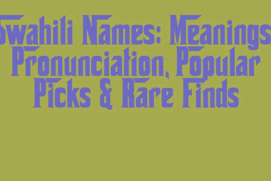 Swahili Names Meanings Pronunciation Popular Picks Rare Finds
