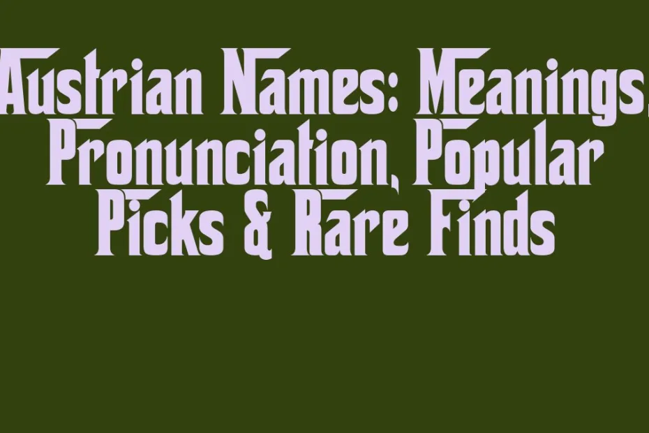 Austrian Names Meanings Pronunciation Popular Picks Rare Finds