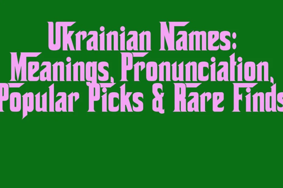 Ukrainian Names Meanings Pronunciation Popular Picks Rare Finds