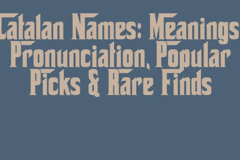 Catalan Names Meanings Pronunciation Popular Picks Rare Finds