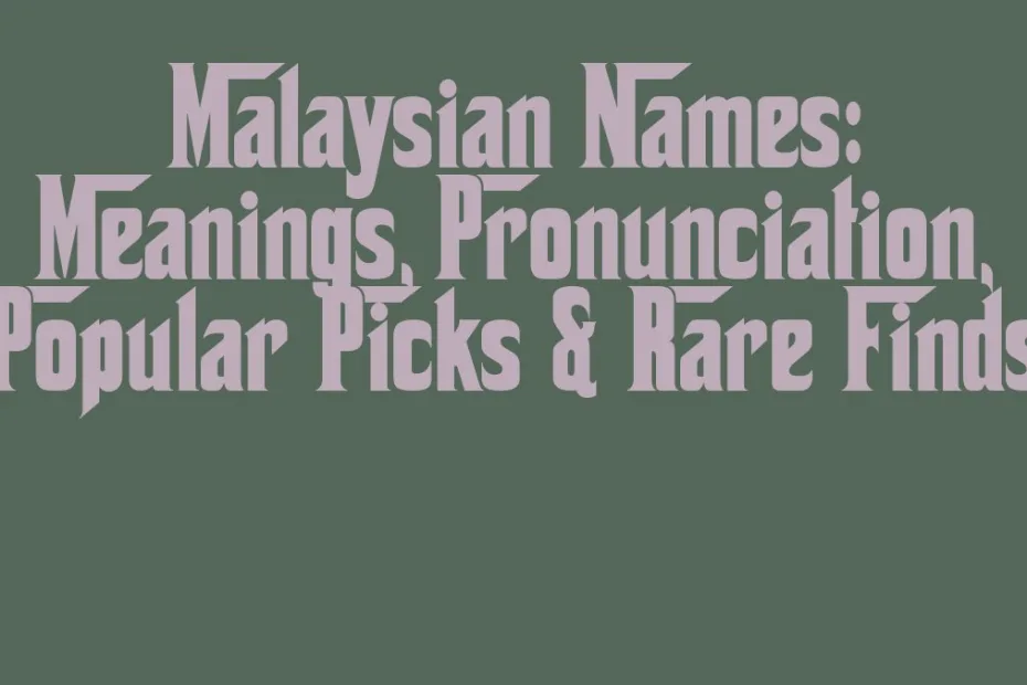 Malaysian Names Meanings Pronunciation Popular Picks Rare Finds