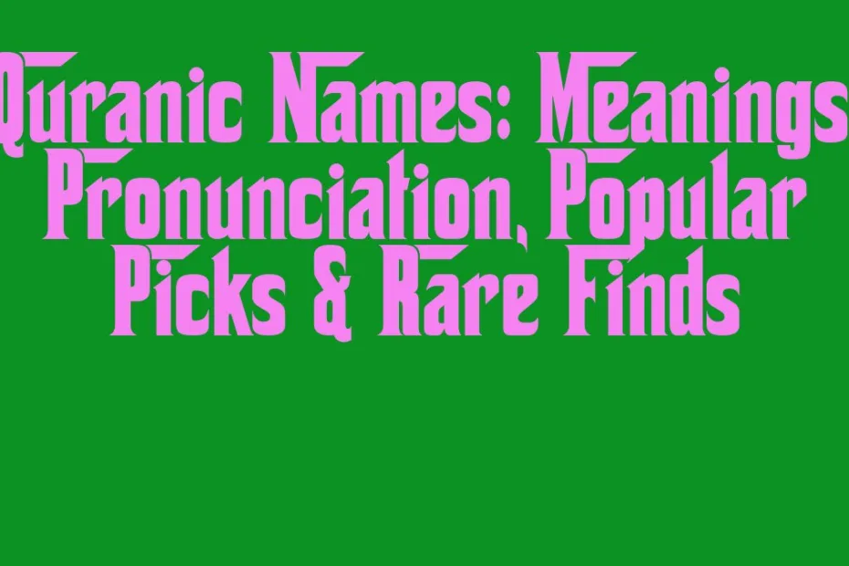 Quranic Names Meanings Pronunciation Popular Picks Rare Finds