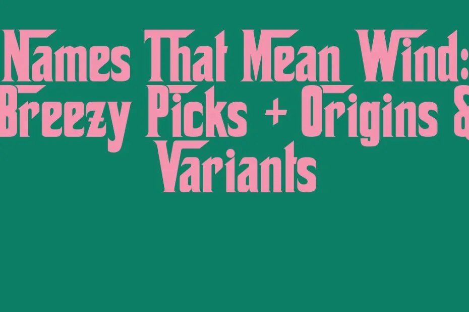 Names That Mean Wind Breezy Picks Origins Variants