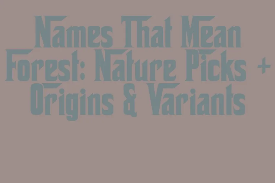Names That Mean Forest Nature Picks Origins Variants