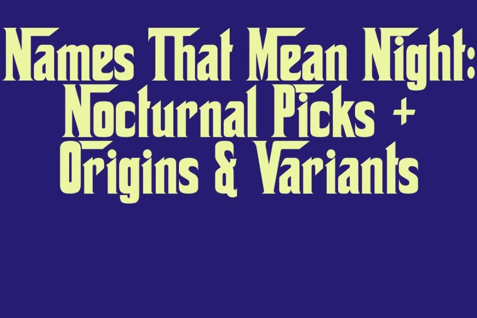 Names That Mean Night Nocturnal Picks Origins Variants