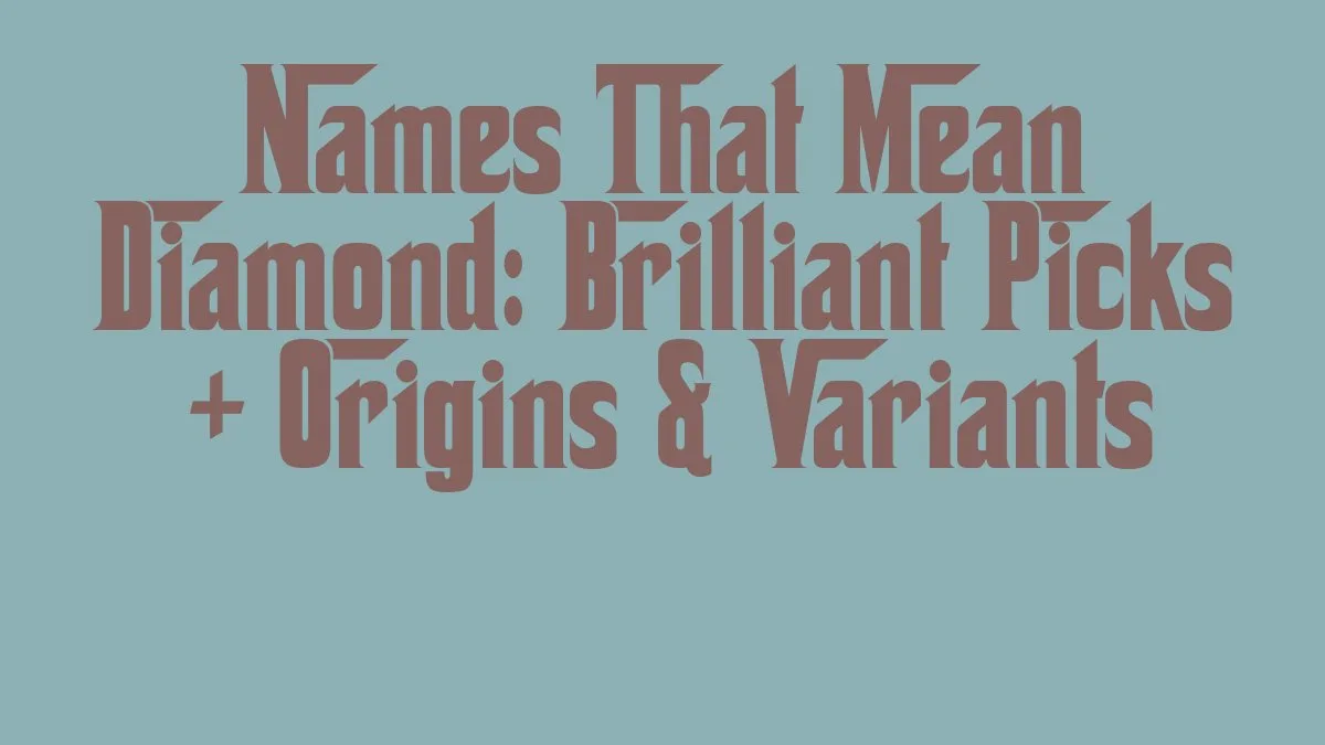 Names That Mean Diamond: Brilliant Picks + Origins & Variants