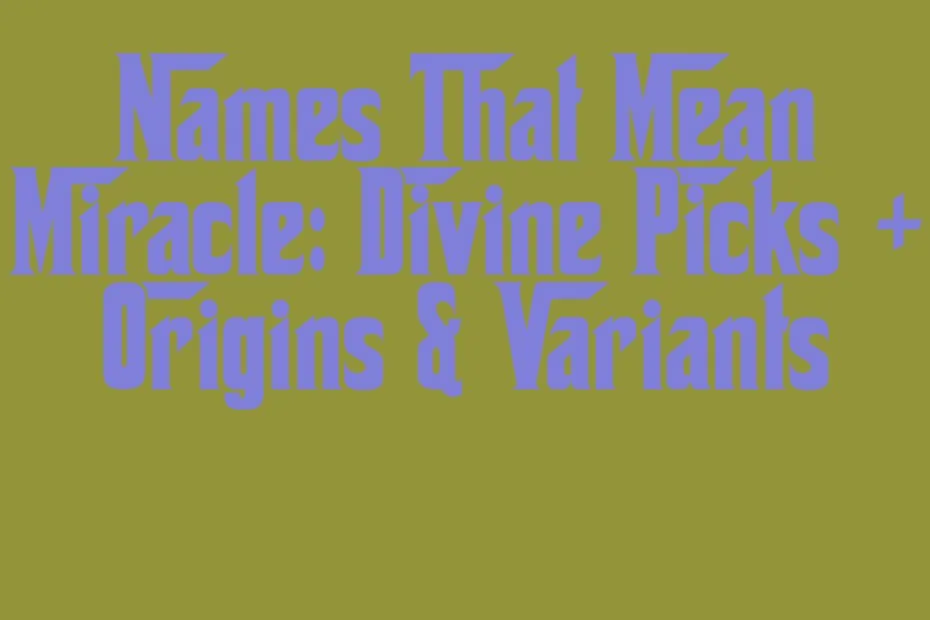 Names That Mean Miracle Divine Picks Origins Variants