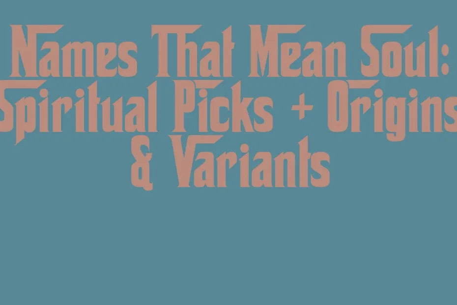 Names That Mean Soul Spiritual Picks Origins Variants
