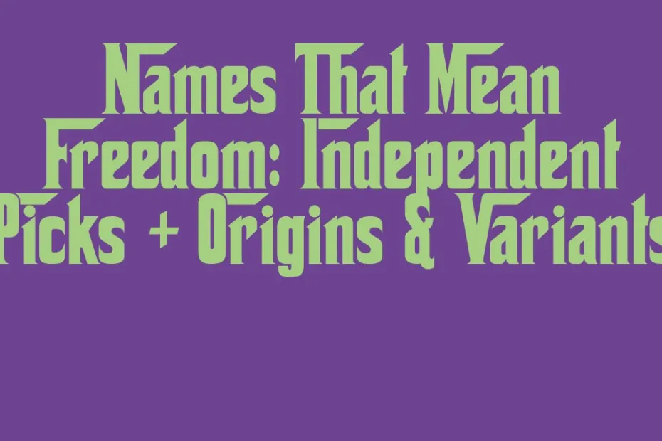 Names That Mean Freedom Independent Picks Origins Variants