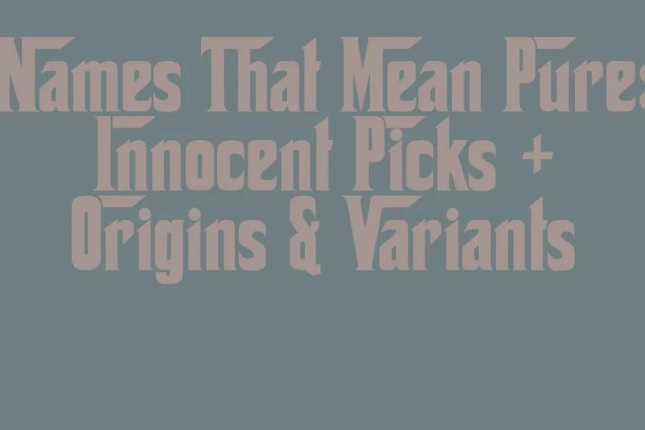 Names That Mean Pure Innocent Picks Origins Variants
